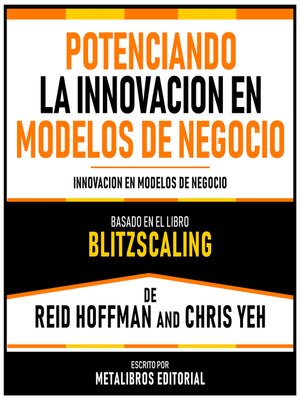 cover image of Potenciando La Innovacion En Modelos De Negocio--Basado En El Libro Blitzscaling De Reid Hoffman and Chris Yeh